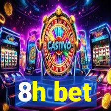 8h bet